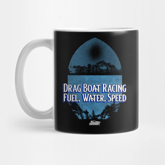 Drag Boat Racing Fuel, Water, Speed Boating Fast Watercraft Watersports by Carantined Chao$